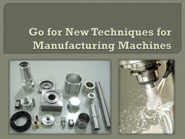 Go for New Techniques for Manufacturing Machines