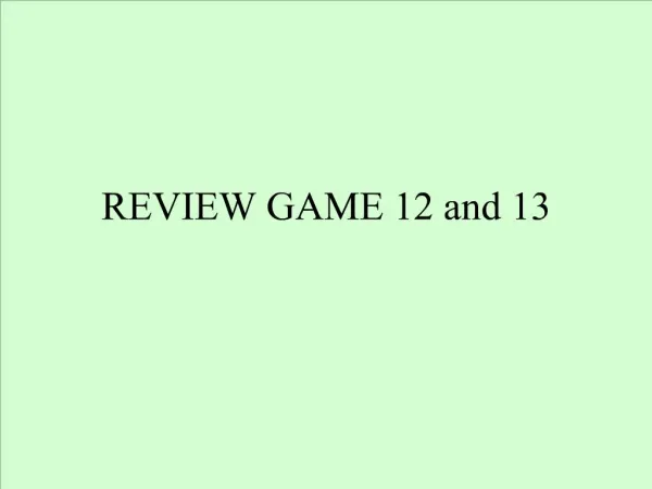 REVIEW GAME 12 and 13