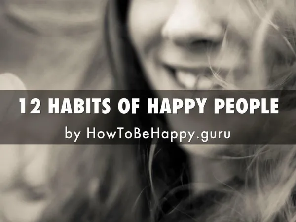 12 HABITS OF HAPPY PEOPLE
