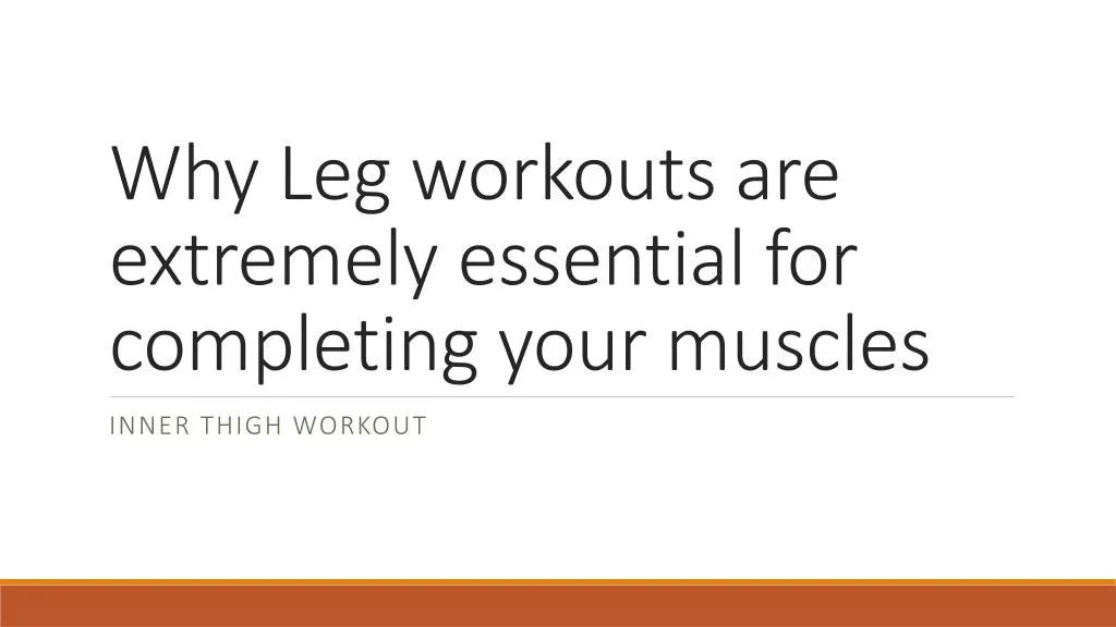 why leg workouts are extremely essential for completing your muscles