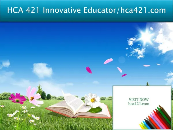 HCA 421 Innovative Educator/hca421.com