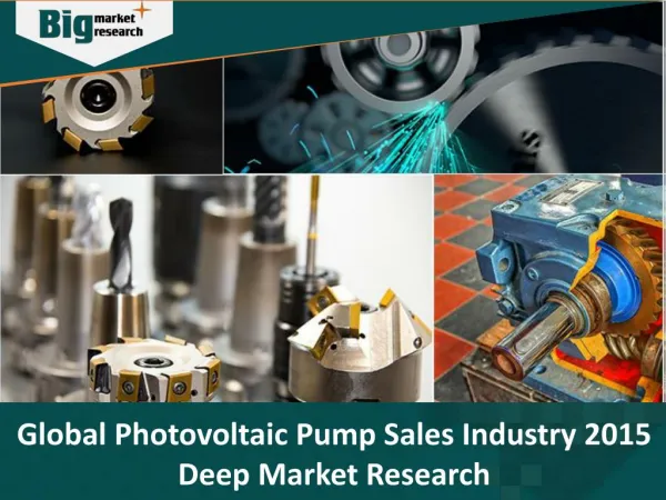 Global Photovoltaic Pump Sales Industry 2015, trends, Share, Forecast and Opportunities - Big Market Research