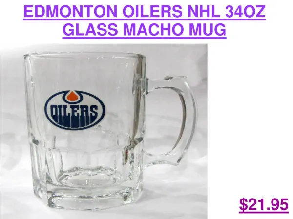 EDMONTON OILERS NHL 34OZ GLASS MACHO MUG - Sports Memorabilia Stores