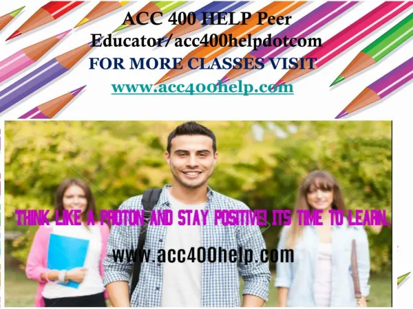 ACC 400 HELP Peer Educator/acc400helpdotcom