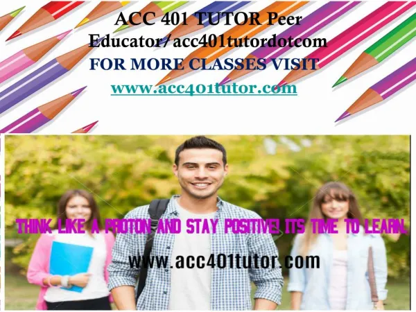 ACC 401 TUTOR Peer Educator/acc401tutordotcom