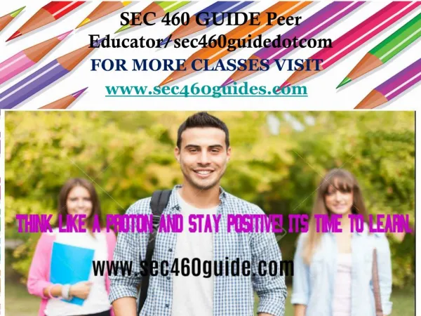 SEC 460 GUIDE Peer Educator/sec460guidedotcom