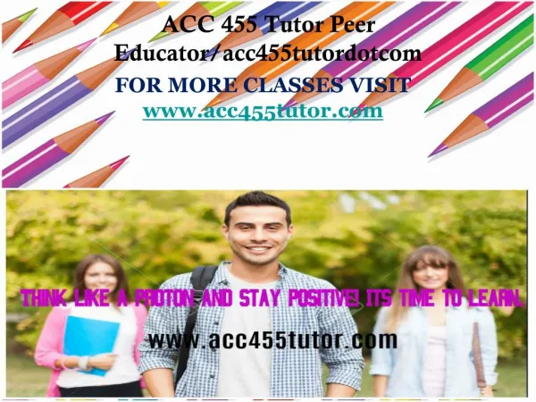 ACC 455 Tutor Peer Educator/acc455tutordotcom