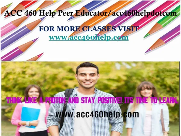 ACC 460 Help Peer Educator/acc460helpdotcom
