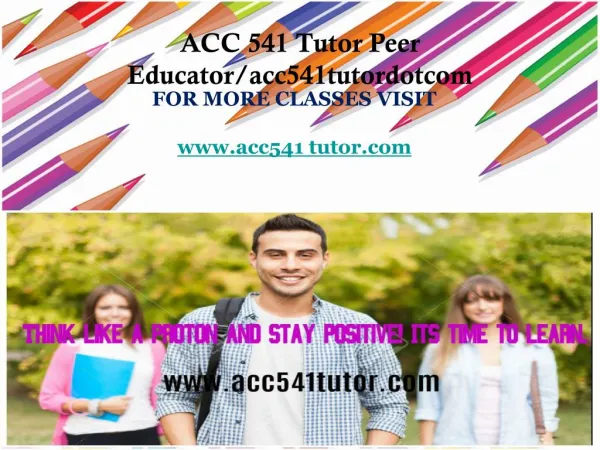 ACC 541 Tutor Peer Educator/acc541tutordotcom