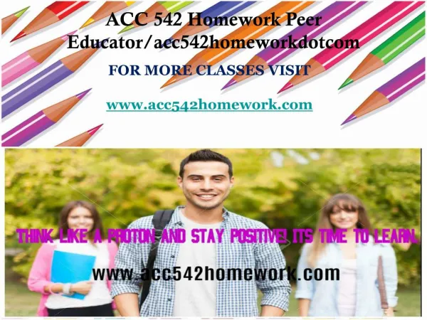 ACC 542 Homework Peer Educator/acc542homeworkdotcom