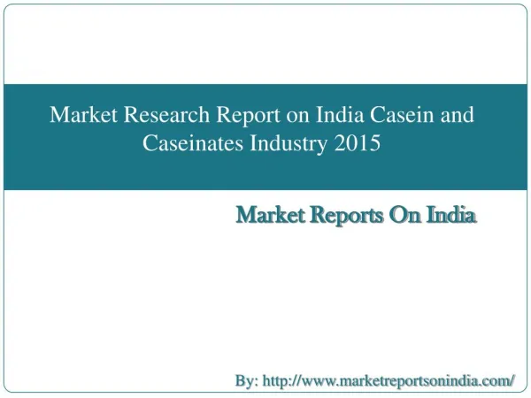 Market Research Report on India Casein and Caseinates Industry 2015