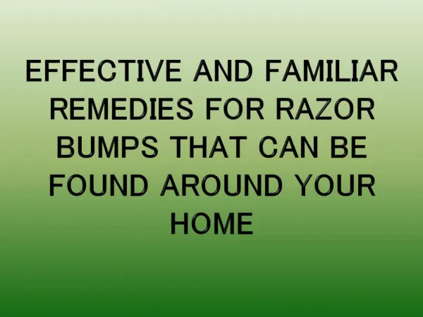 Effective and Familiar Remedies For Razor Bumps That Can Be Found Around Your Home
