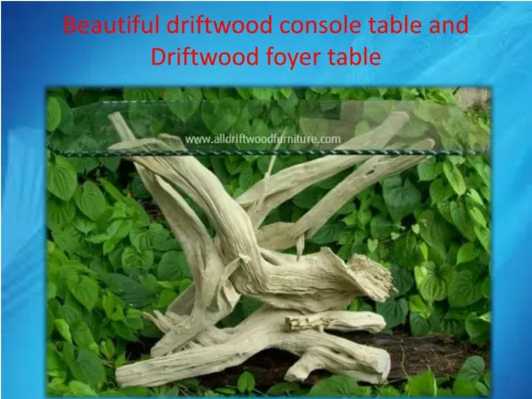 Beautiful driftwood console table and Driftwood foyer table
