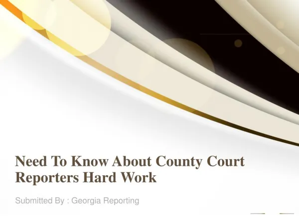 Need To Know About County Court Reporters Hard Work