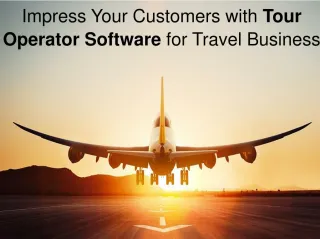 Impress Your Customers with Tour Operator Software for Travel Business - slide 1