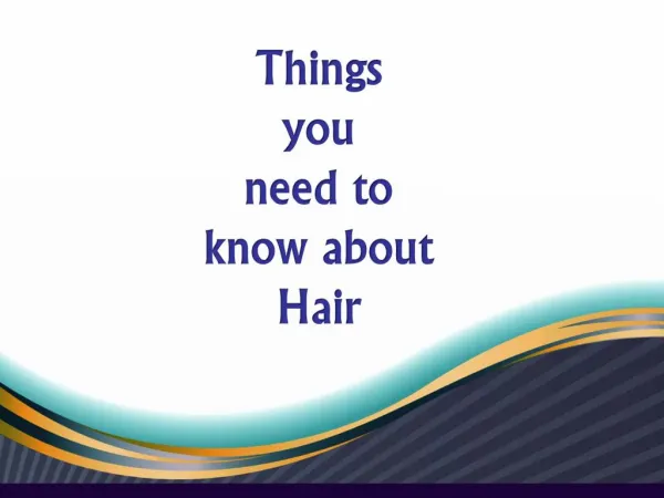 Things you need to know about Hair
