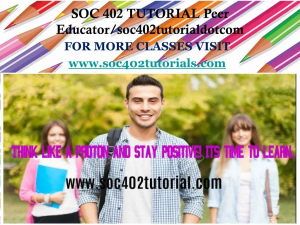 SOC 402 TUTORIAL Peer Educator/soc402tutorialdotcom
