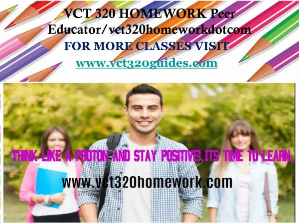 VCT 320 HOMEWORK Peer Educator/vct320homeworkdotcom