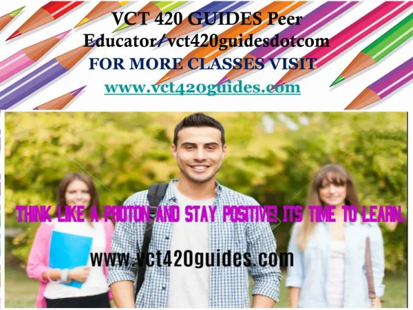 VCT 420 GUIDES Peer Educator/vct420guidesdotcom