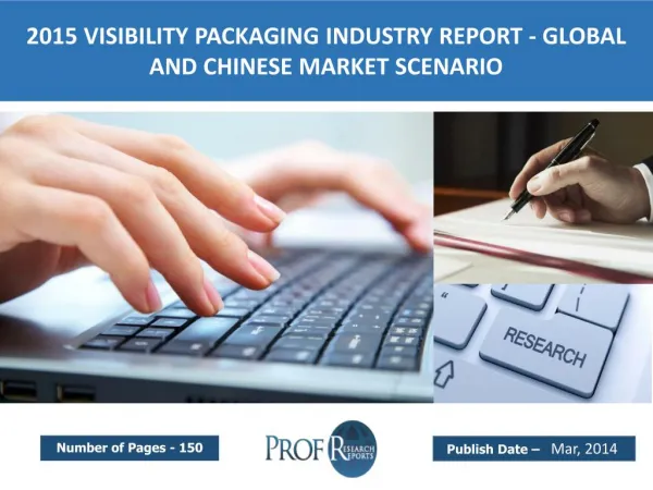 Global and Chinese Visibility Packaging Industry Trends, Share, Analysis, Growth 2015