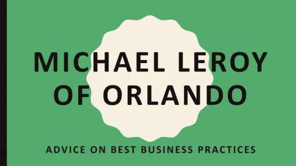 Michael LeRoy of Orlando - Advice on Best Business Practices