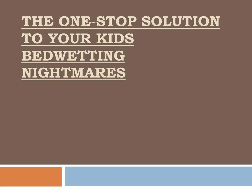 the one stop solution to your kids bedwetting nightmares