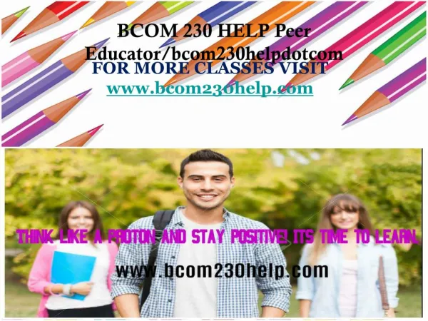 BCOM 230 HELP Peer Educator/bcom230helpdotcom