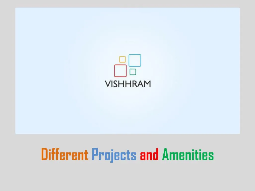 different projects and amenities