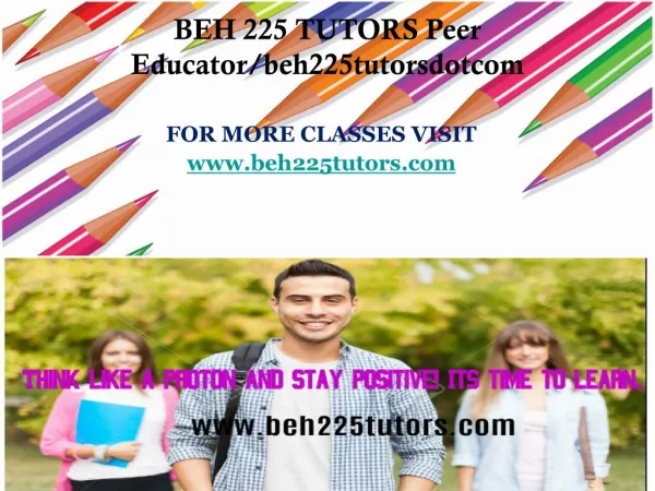 BEH 225 TUTORS Peer Educator/beh225tutorsdotcom