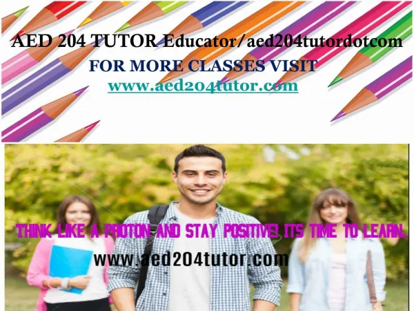 AED 204 TUTOR Educator/aed204tutordotcom
