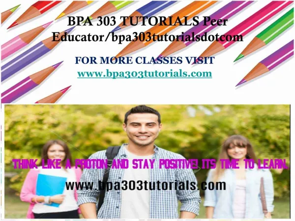 BPA 303 TUTORIALS Peer Educator/bpa303tutorialsdotcom