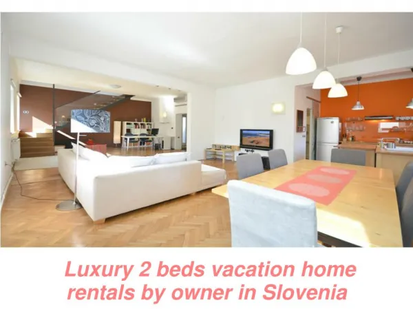 Luxury 2 beds vacation home rentals by owner in Slovenia