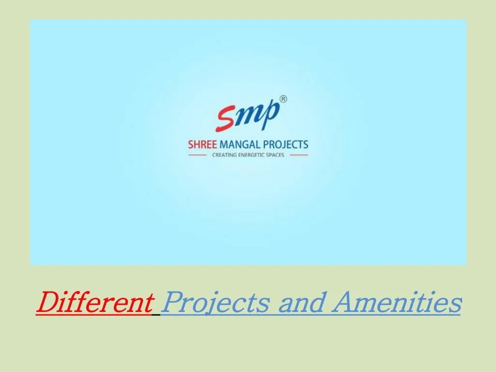 different projects and amenities