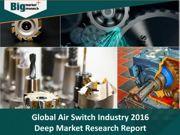 Air Switch Industry 2016 Deep Market Research Report - Big Market Research