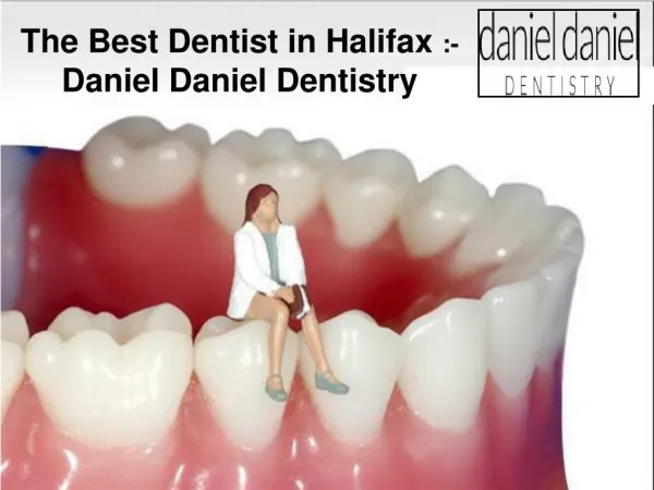 The Best Dentist in Halifax - Daniel Daniel Dentistry Complaints