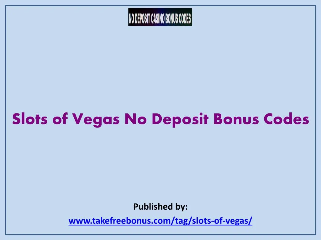 slots of vegas no deposit bonus codes published by www takefreebonus com tag slots of vegas
