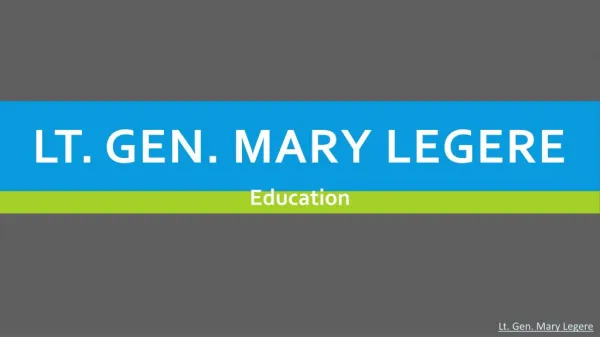 Lt. Gen. Mary Legere - Education