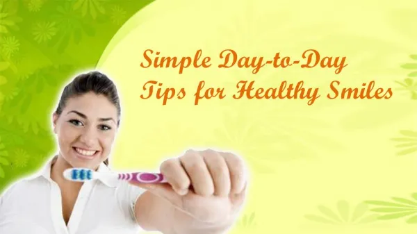 Simple Day-To-Day Tips For Healthy Smiles