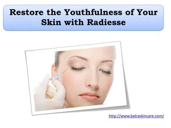 Restore the youthfulness of your skin with radiesse