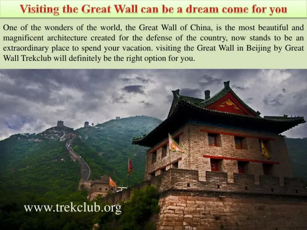Visiting the Great Wall can be a dream come for you