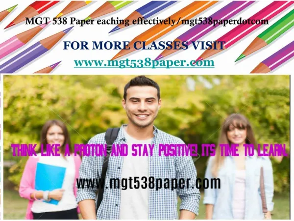 MGT 538 Paper eaching effectively/mgt538paperdotcom