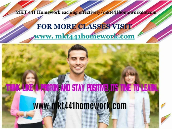 MKT 441 Homework eaching effectively/mkt441homeworkdotcom