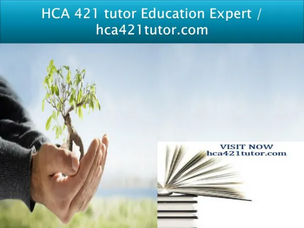 HCA 421 tutor Education Expert / hca421tutor.com