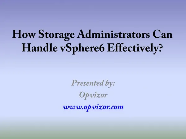 How Storage Administrators can Handle vSphere6 Effectively