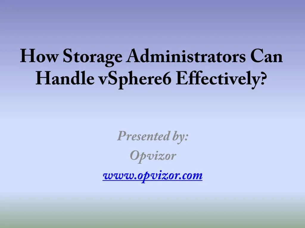 how storage administrators can handle vsphere6 effectively