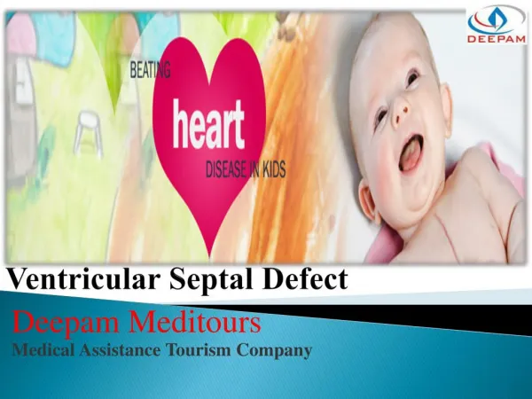 Learn How Ventricular septal defect (VSD) diagnosed and treated.