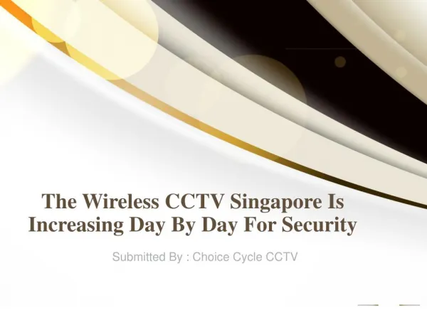 The Wireless CCTV Singapore Is Increasing Day By Day For Security
