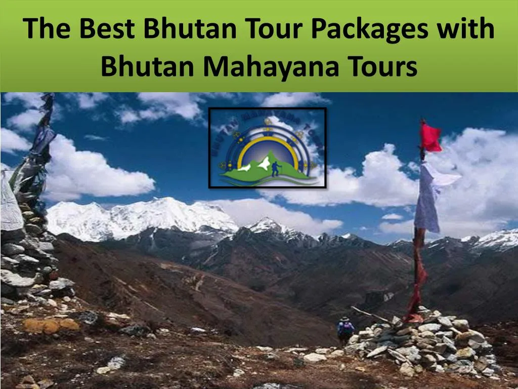 the best bhutan tour packages with bhutan mahayana tours