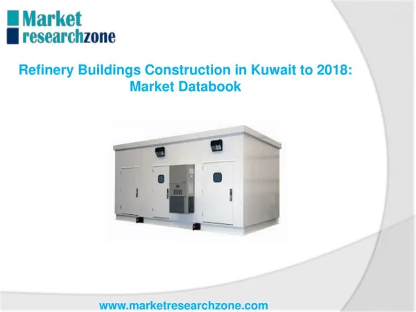 Refinery Buildings Construction in Kuwait to 2018
