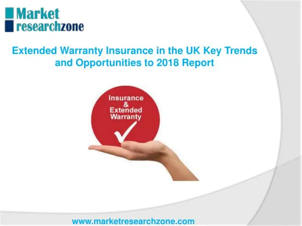 Extended Warranty Insurance in the UK Key Trends and Opportunities to 2018 Report